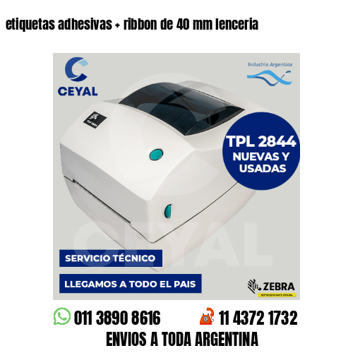 etiquetas adhesivas   ribbon de 40 mm lenceria