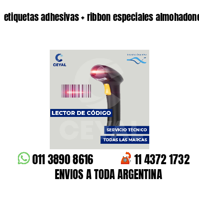 etiquetas adhesivas   ribbon especiales almohadones