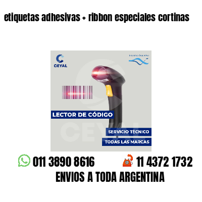 etiquetas adhesivas   ribbon especiales cortinas
