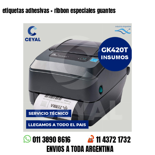 etiquetas adhesivas   ribbon especiales guantes