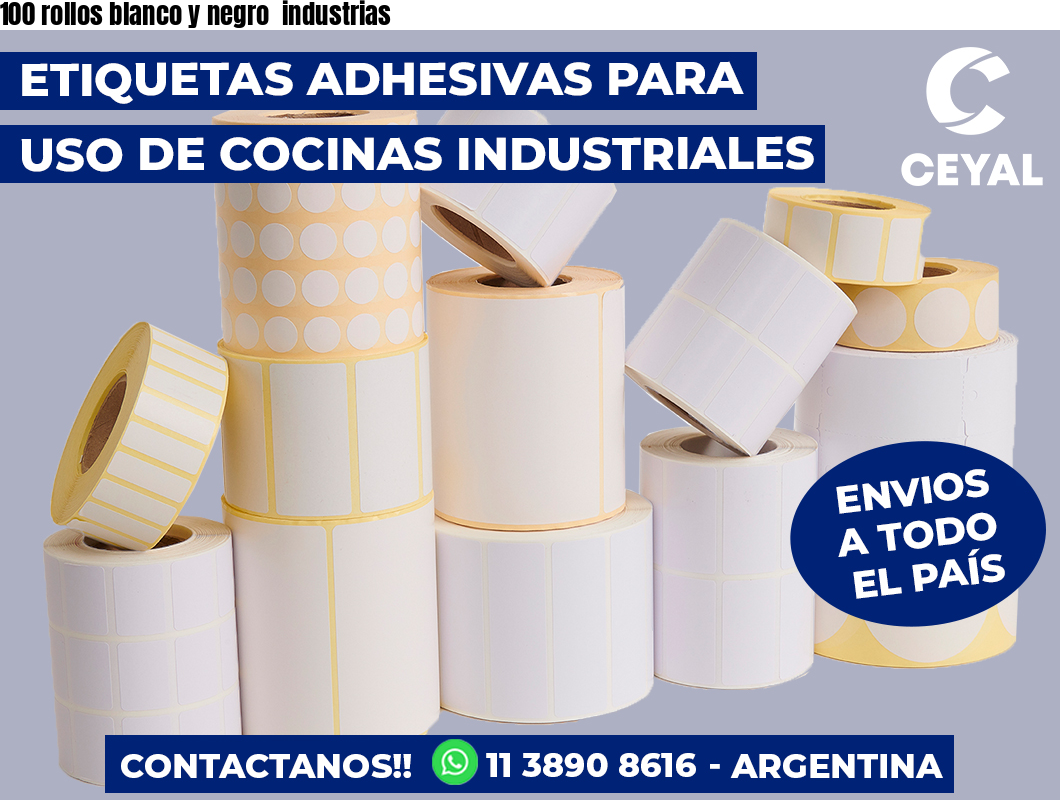 100 rollos blanco y negro  industrias