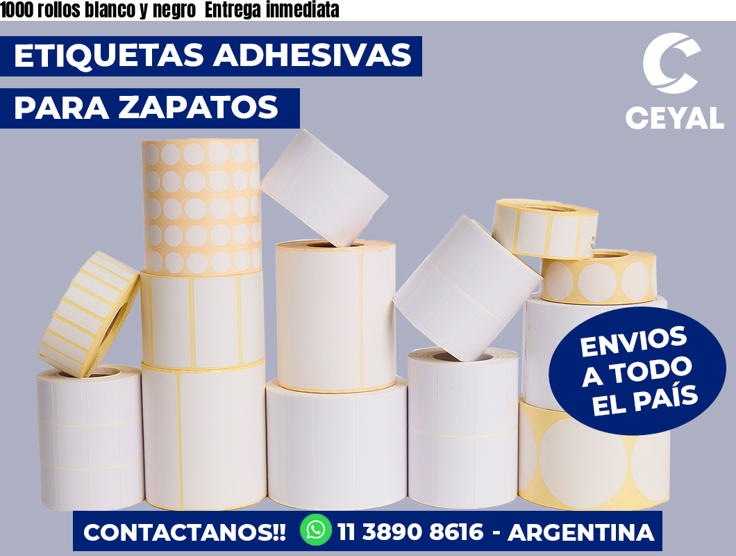 1000 rollos blanco y negro  Entrega inmediata