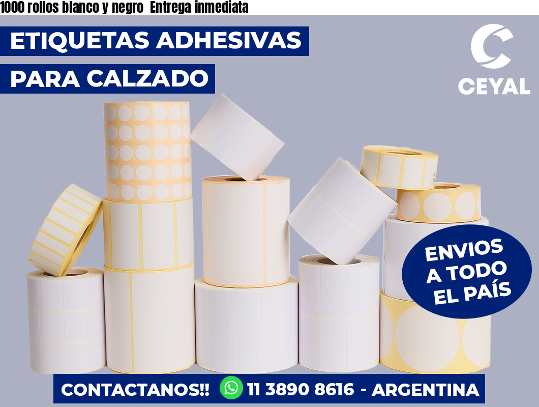 1000 rollos blanco y negro  Entrega inmediata