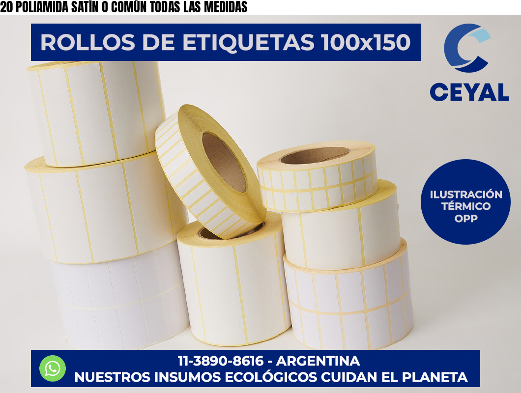 20 POLIAMIDA SATÍN O COMÚN TODAS LAS MEDIDAS
