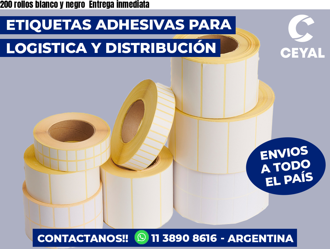 200 rollos blanco y negro  Entrega inmediata