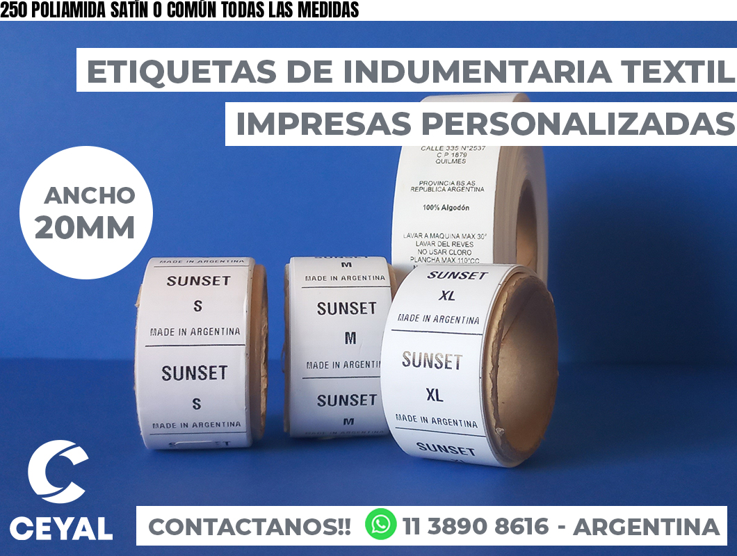 250 POLIAMIDA SATÍN O COMÚN TODAS LAS MEDIDAS