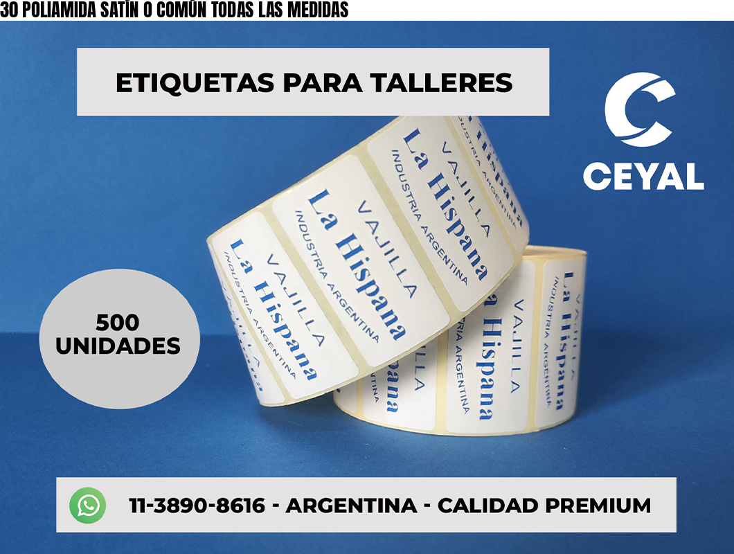 30 POLIAMIDA SATÍN O COMÚN TODAS LAS MEDIDAS