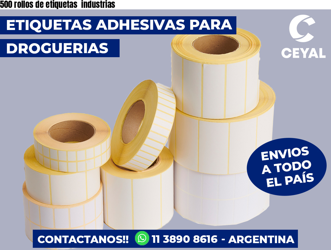 500 rollos de etiquetas  industrias