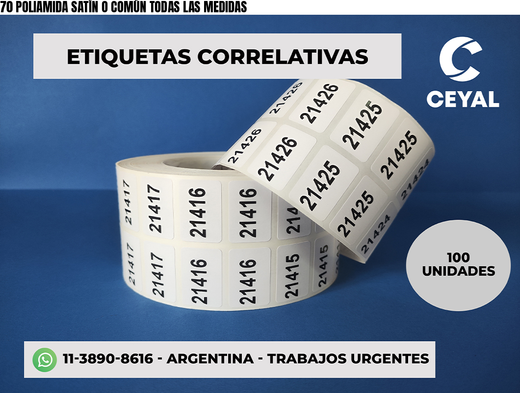 70 POLIAMIDA SATÍN O COMÚN TODAS LAS MEDIDAS