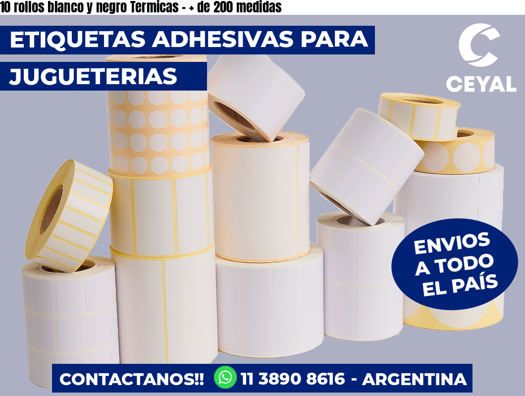 10 rollos blanco y negro Termicas – + de 200 medidas