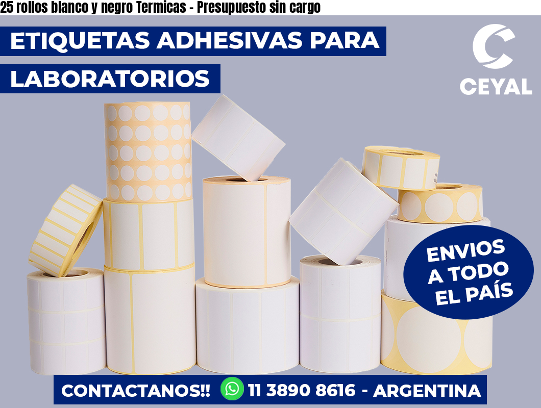 25 rollos blanco y negro Termicas - Presupuesto sin cargo