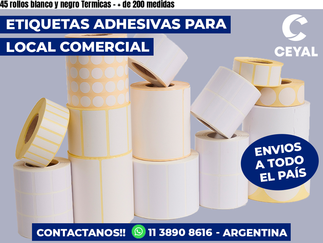 45 rollos blanco y negro Termicas – + de 200 medidas