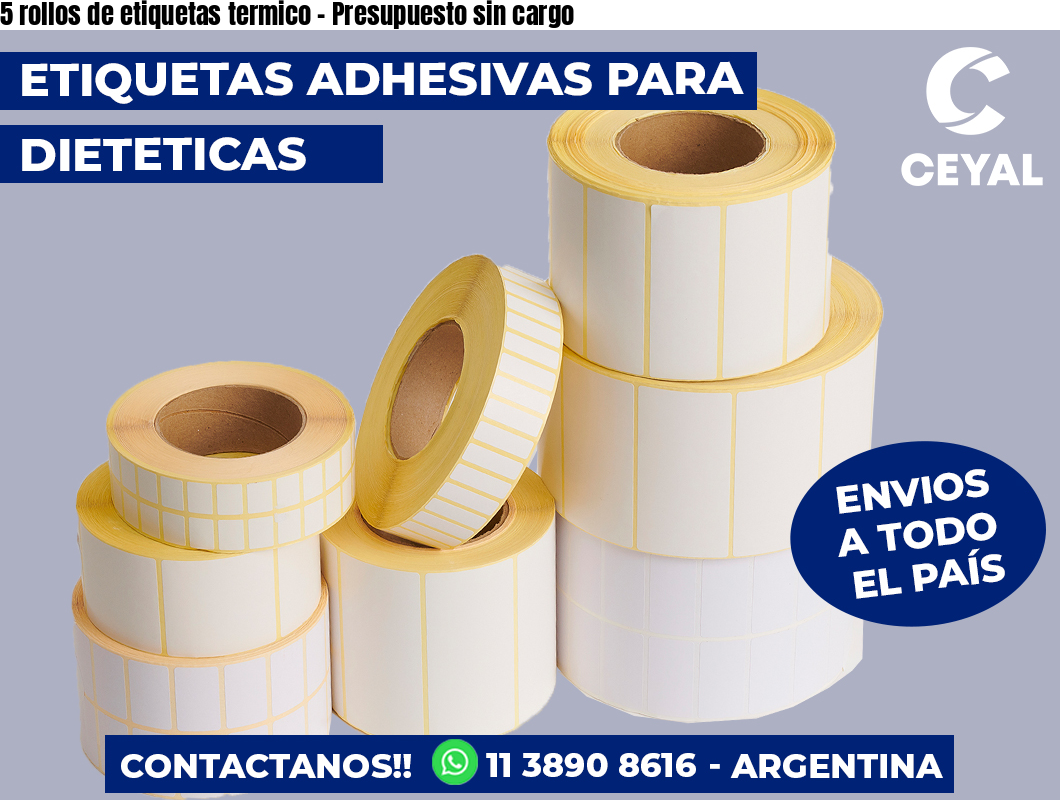5 rollos de etiquetas termico – Presupuesto sin cargo