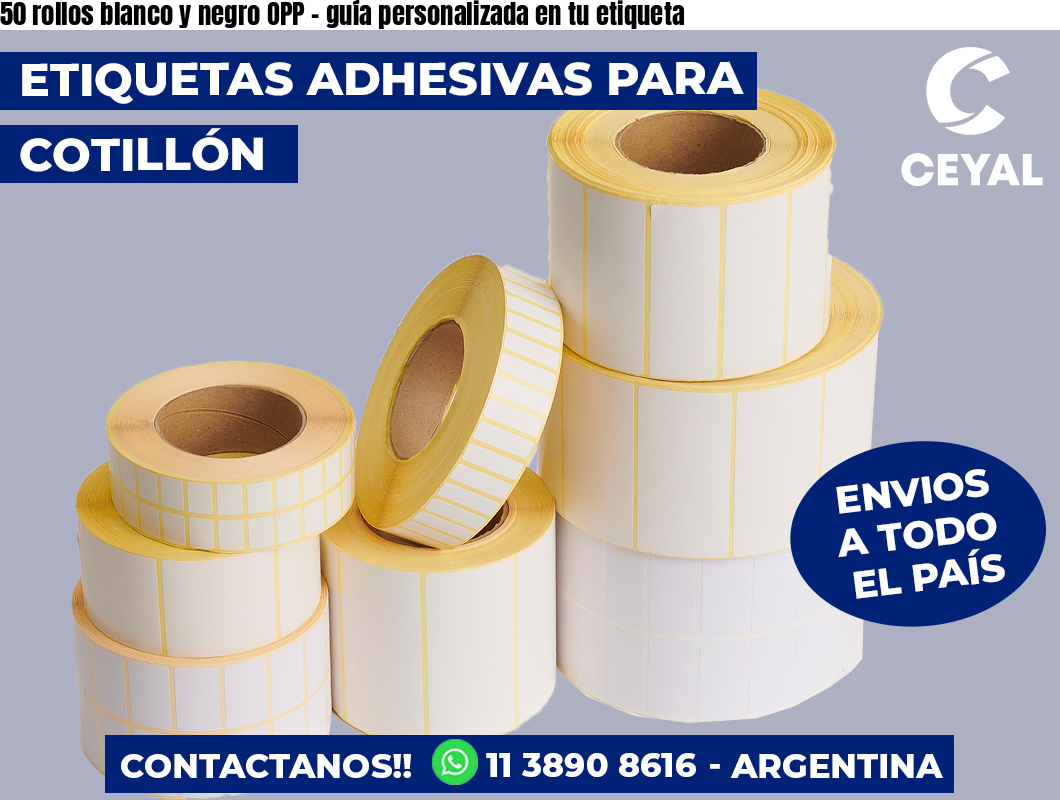 50 rollos blanco y negro OPP – guía personalizada en tu etiqueta