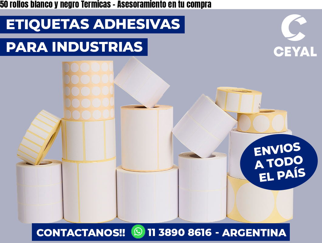 50 rollos blanco y negro Termicas - Asesoramiento en tu compra