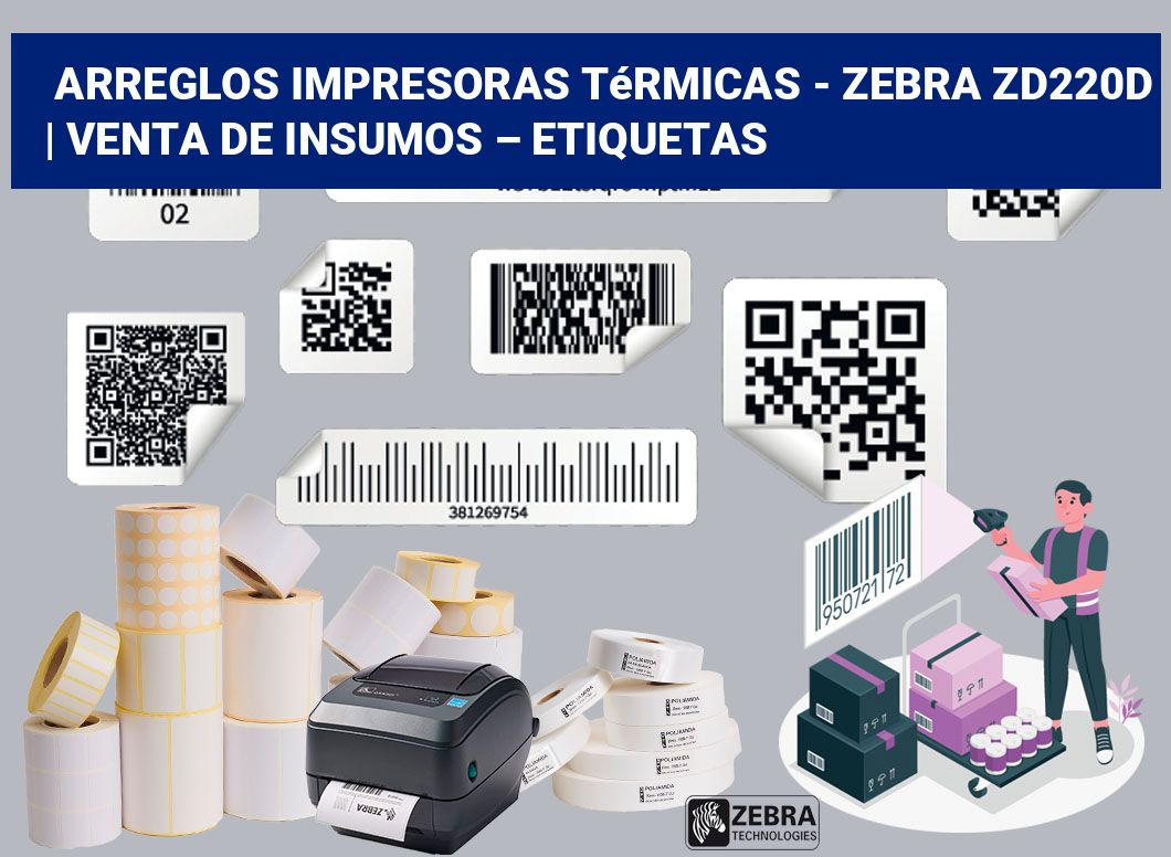 Arreglos impresoras térmicas - Zebra ZD220d | Venta de insumos – Etiquetas