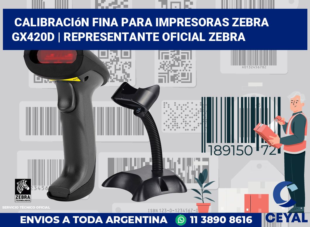 Calibración fina para impresoras Zebra GX420d | Representante oficial Zebra