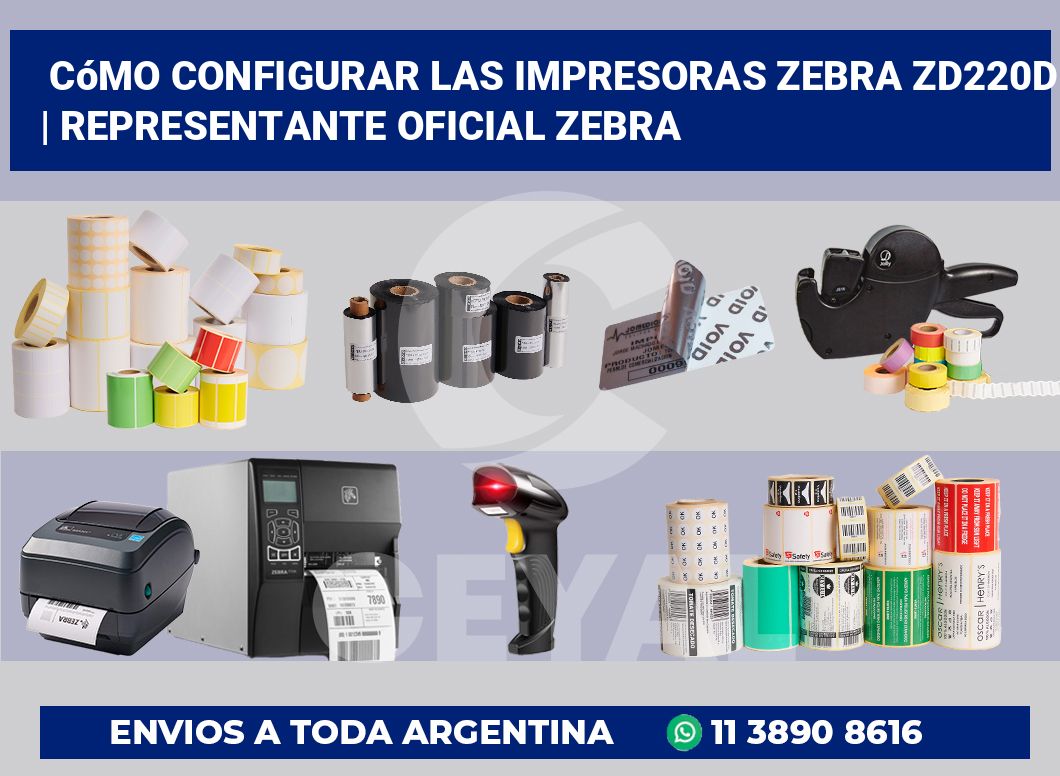 Cómo configurar las impresoras Zebra ZD220d | Representante oficial Zebra