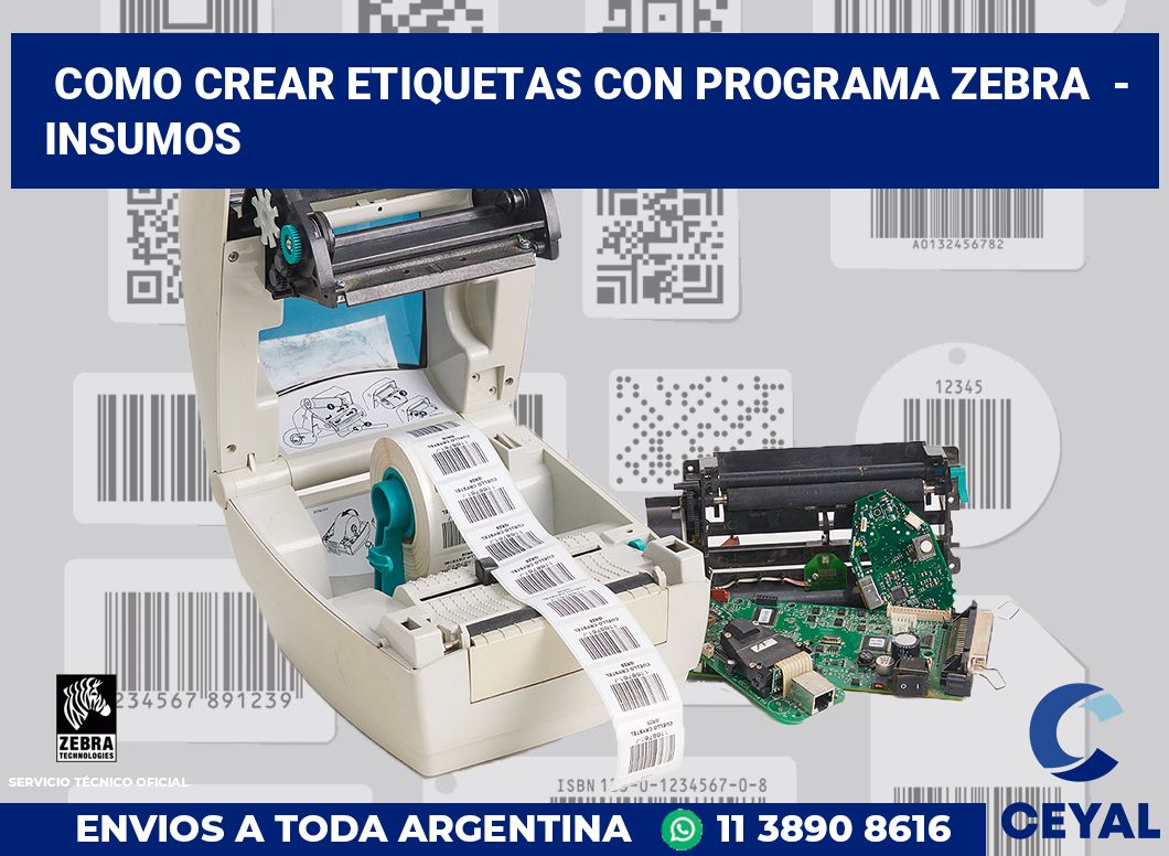 Como crear etiquetas con programa zebra  - Insumos