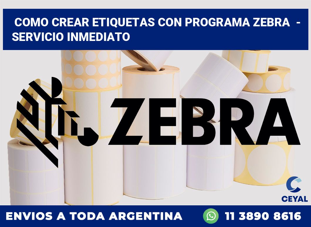 Como crear etiquetas con programa zebra  – Servicio inmediato