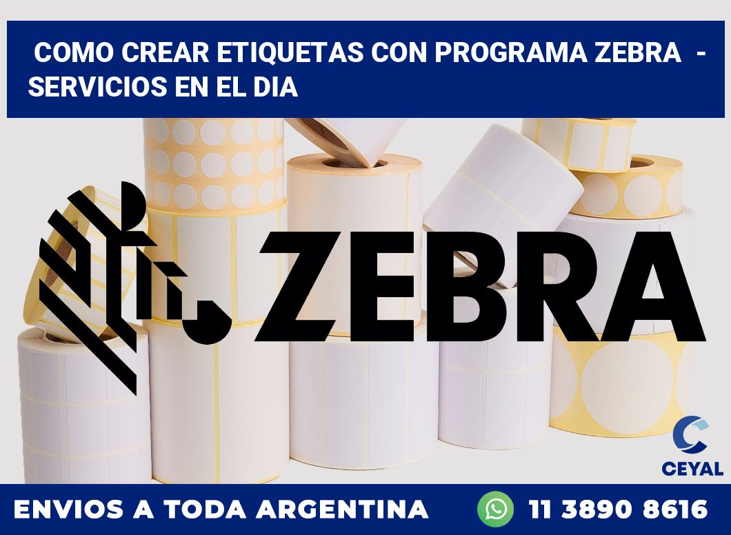 Como crear etiquetas con programa zebra  – Servicios en el dia