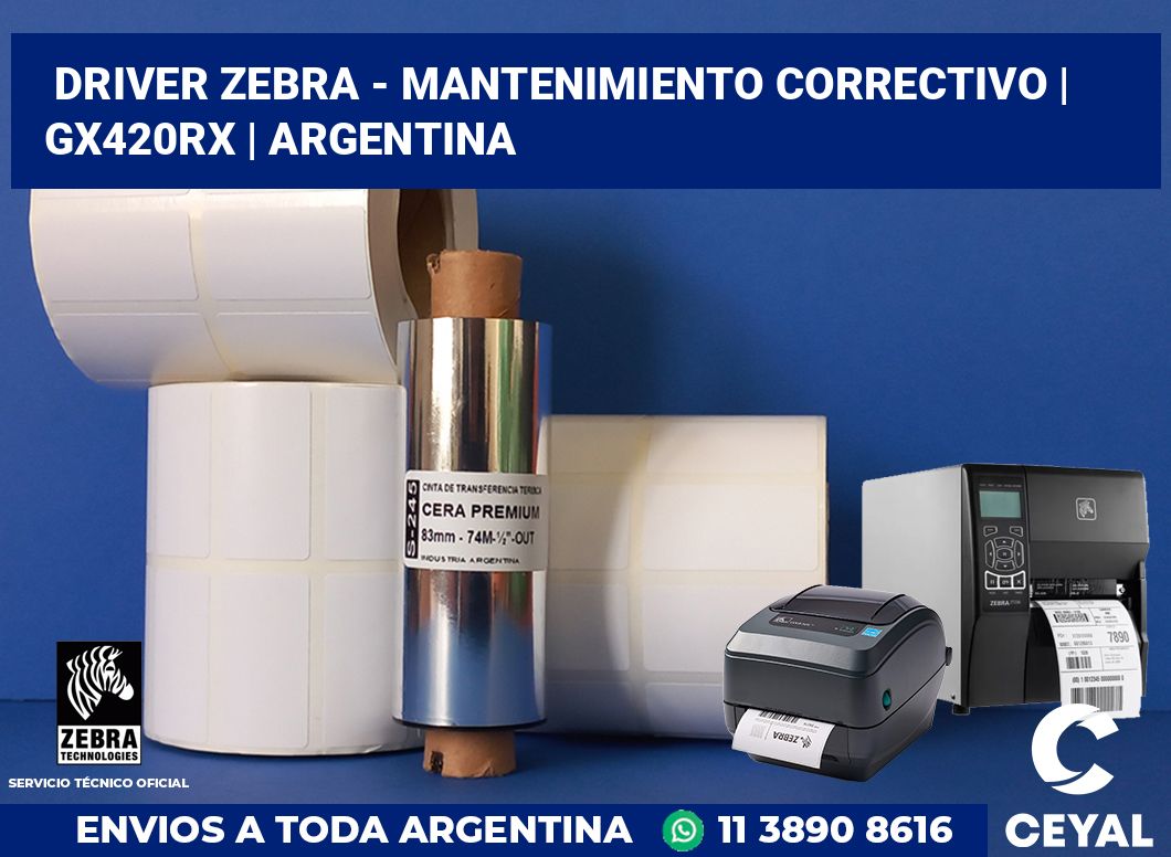 Driver Zebra - mantenimiento correctivo | GX420Rx | Argentina