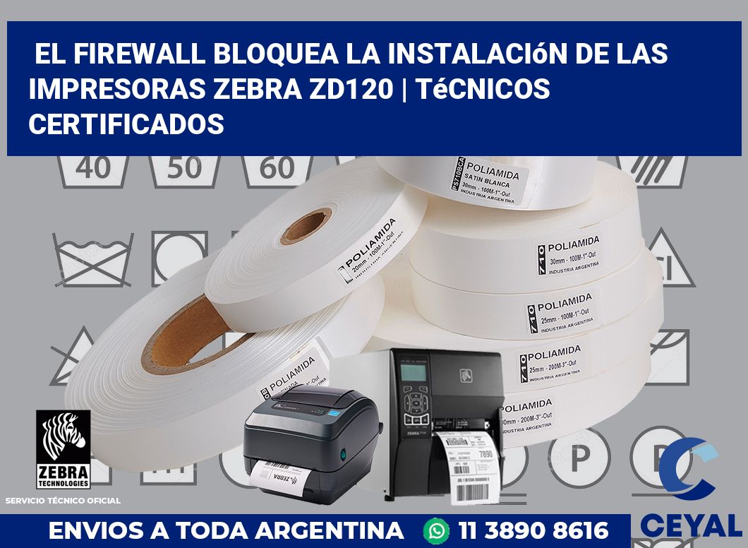 El firewall bloquea la instalación de las impresoras Zebra ZD120 | Técnicos certificados