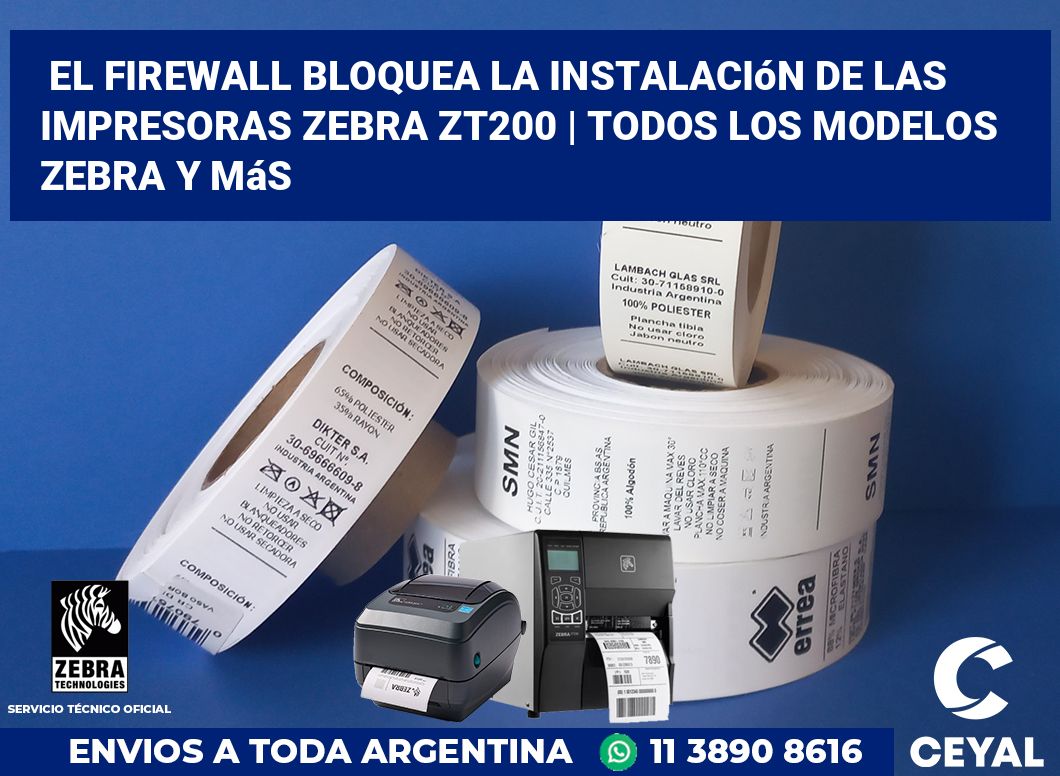 El firewall bloquea la instalación de las impresoras Zebra ZT200 | Todos los modelos Zebra y más