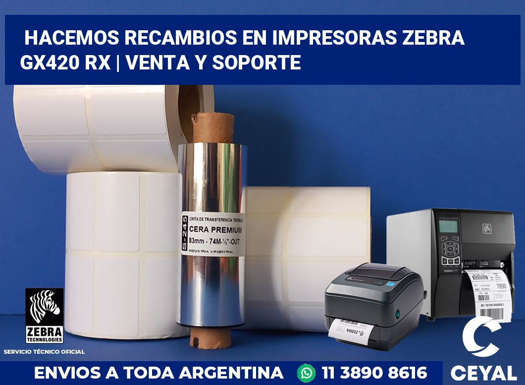 Hacemos recambios en impresoras Zebra GX420 RX | Venta y soporte