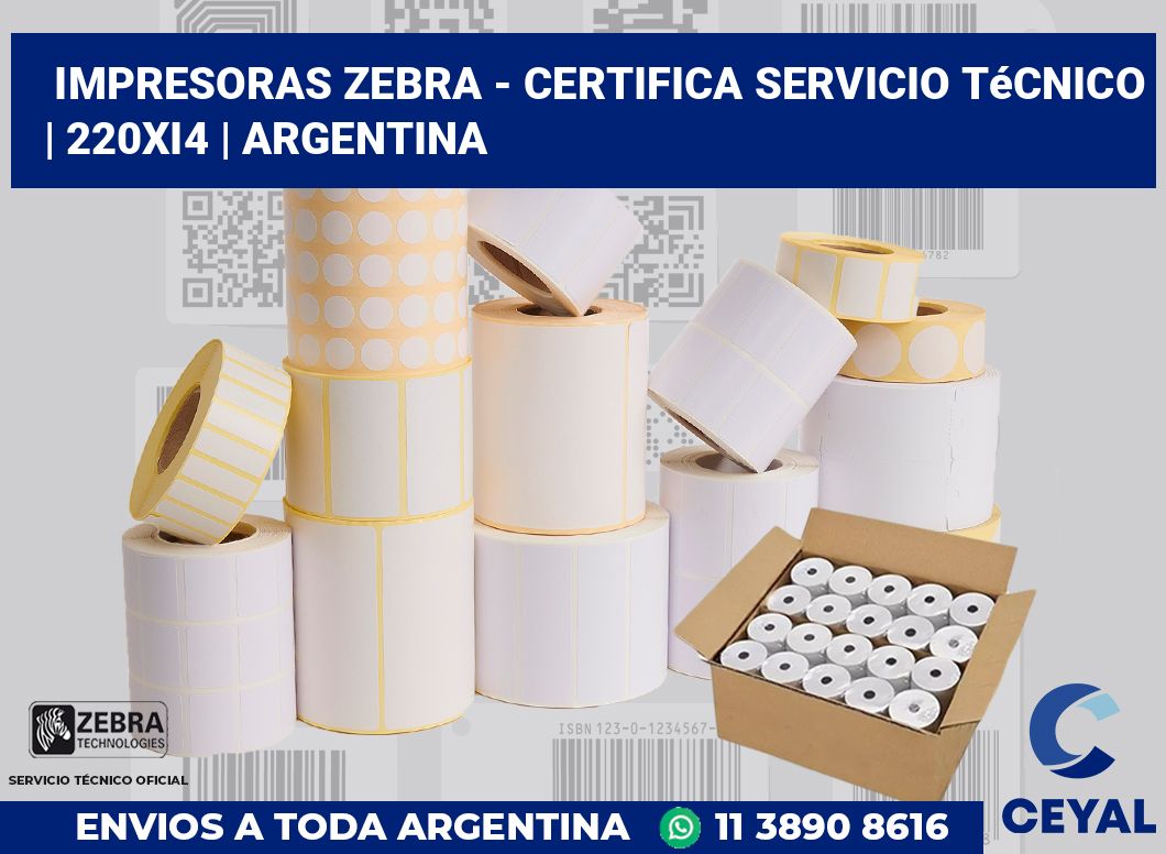 Impresoras Zebra - certifica Servicio Técnico | 220Xi4 | Argentina