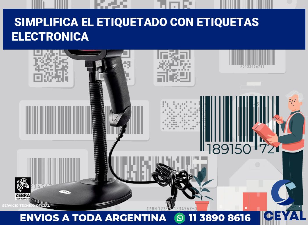 Simplifica el Etiquetado con Etiquetas electronica