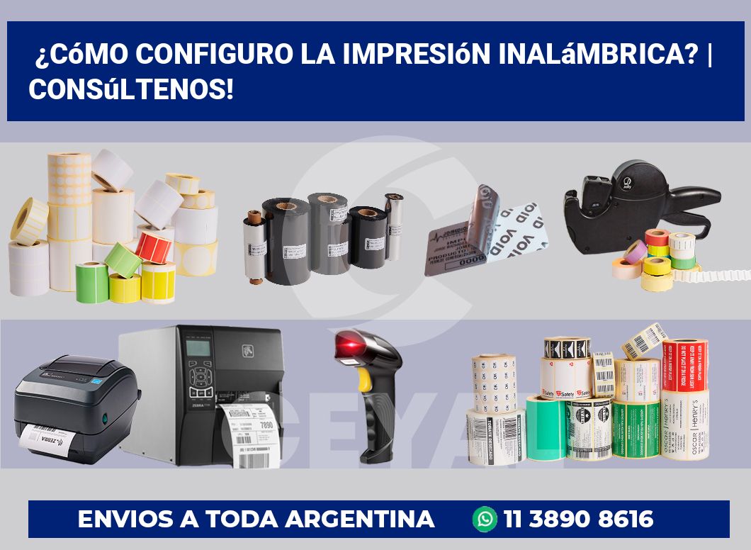 ¿Cómo configuro la impresión inalámbrica? | Consúltenos!