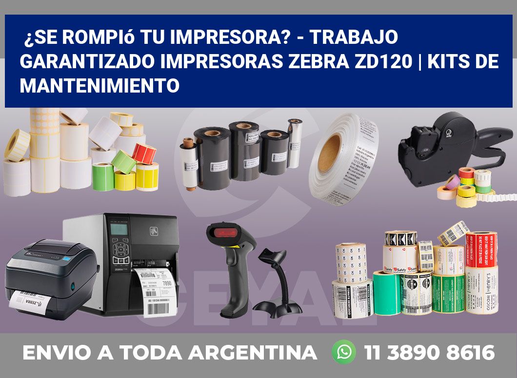 ¿Se rompió tu impresora? – Trabajo garantizado impresoras Zebra ZD120 | Kits de mantenimiento