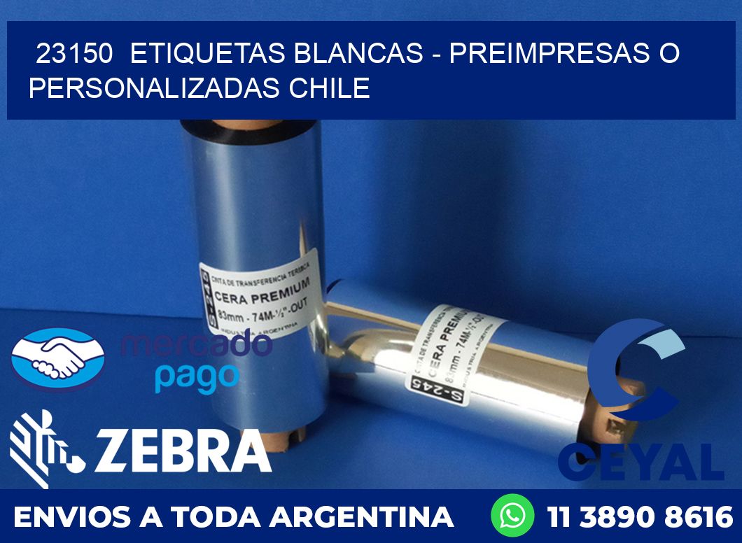 23150  ETIQUETAS BLANCAS - PREIMPRESAS O PERSONALIZADAS CHILE