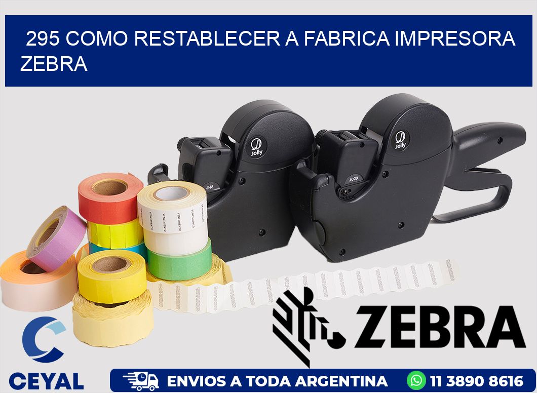 295 COMO RESTABLECER A FABRICA IMPRESORA ZEBRA