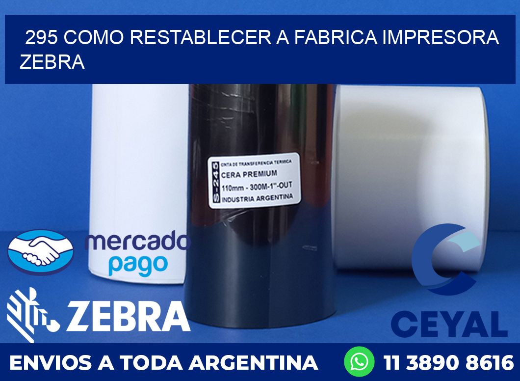 295 COMO RESTABLECER A FABRICA IMPRESORA ZEBRA