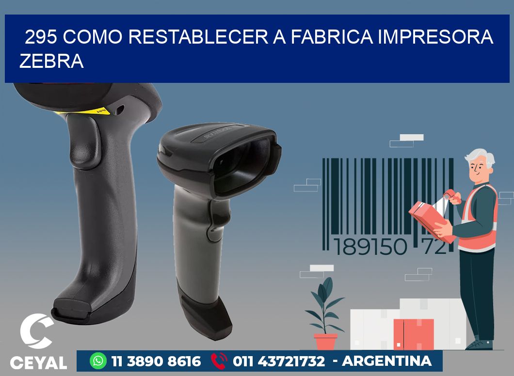 295 COMO RESTABLECER A FABRICA IMPRESORA ZEBRA