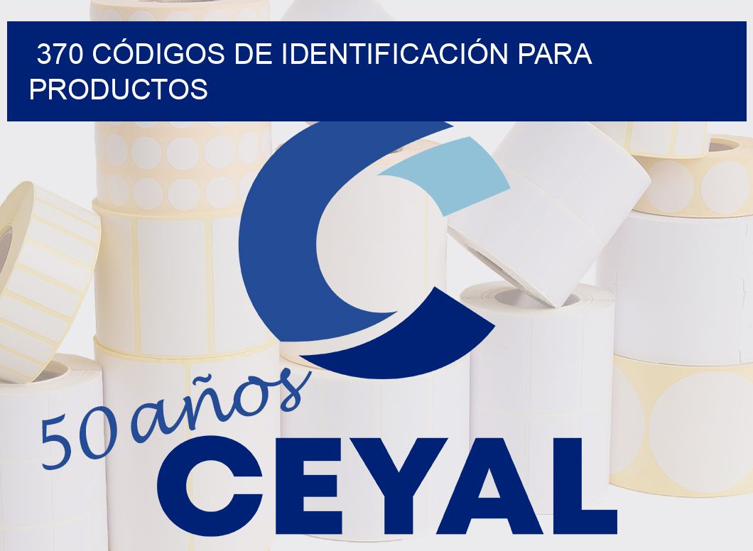 370 CÓDIGOS DE IDENTIFICACIÓN PARA PRODUCTOS