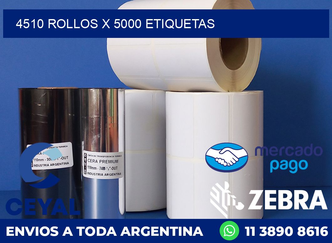 4510 ROLLOS X 5000 ETIQUETAS