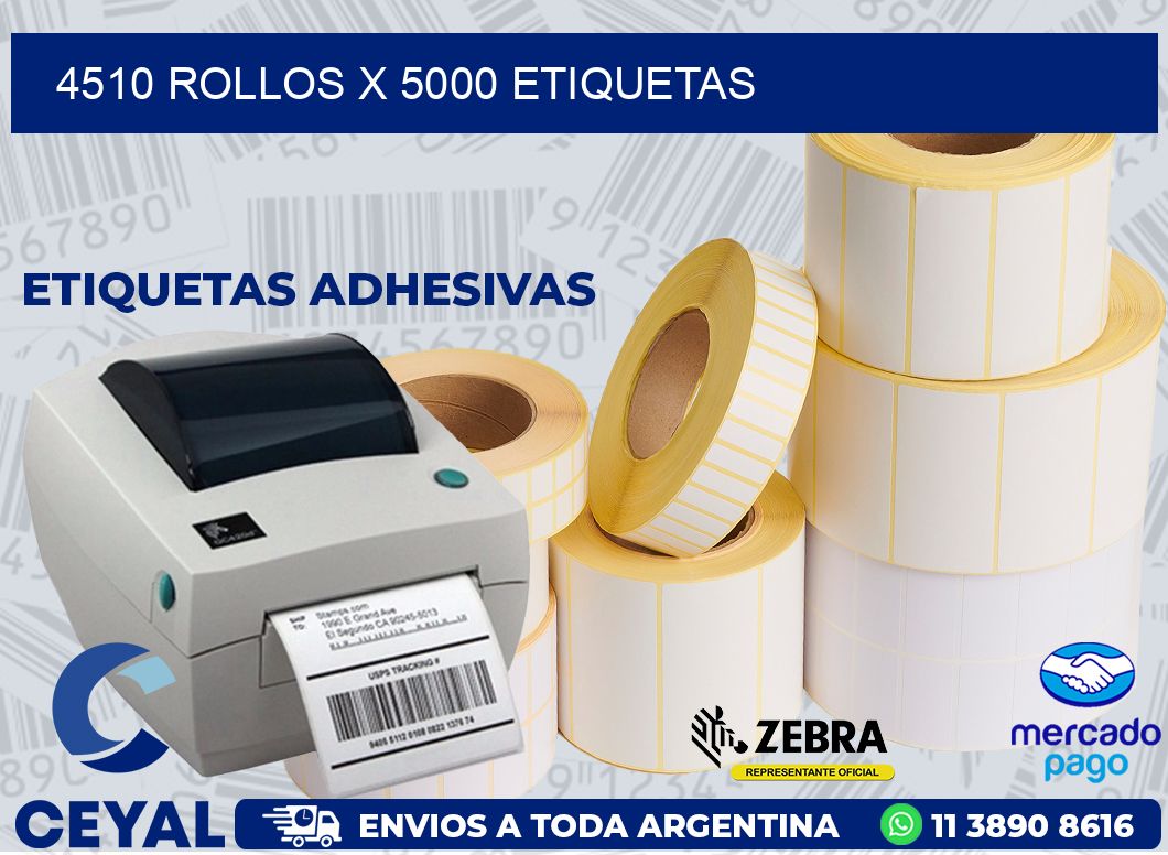 4510 ROLLOS X 5000 ETIQUETAS