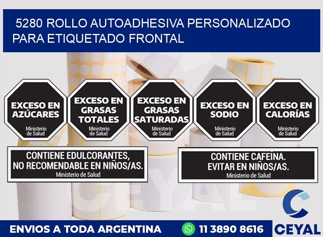 5280 ROLLO AUTOADHESIVA PERSONALIZADO PARA ETIQUETADO FRONTAL