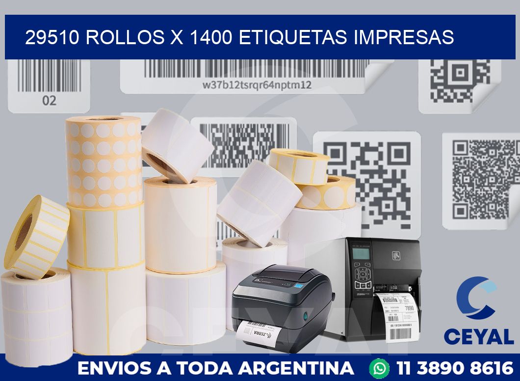 29510 Rollos x 1400 etiquetas impresas