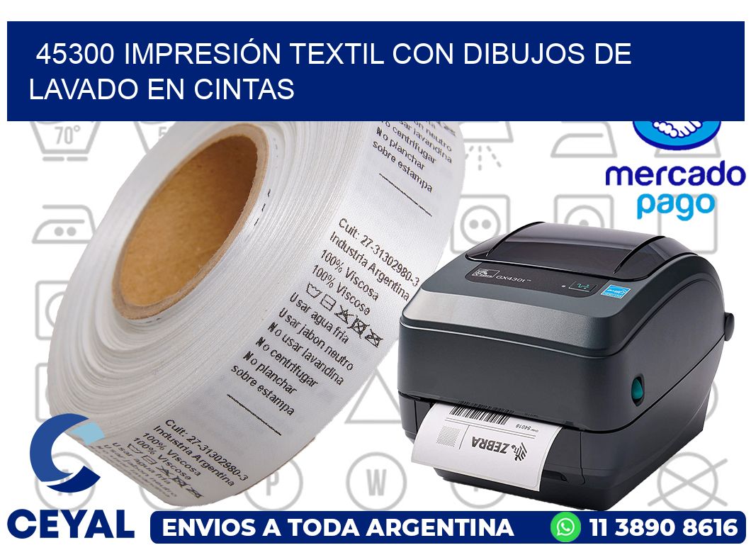 45300 IMPRESIÓN TEXTIL CON DIBUJOS DE LAVADO EN CINTAS
