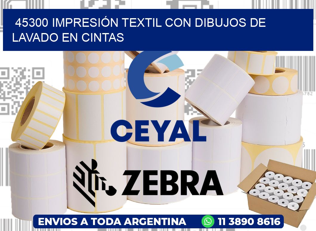 45300 IMPRESIÓN TEXTIL CON DIBUJOS DE LAVADO EN CINTAS