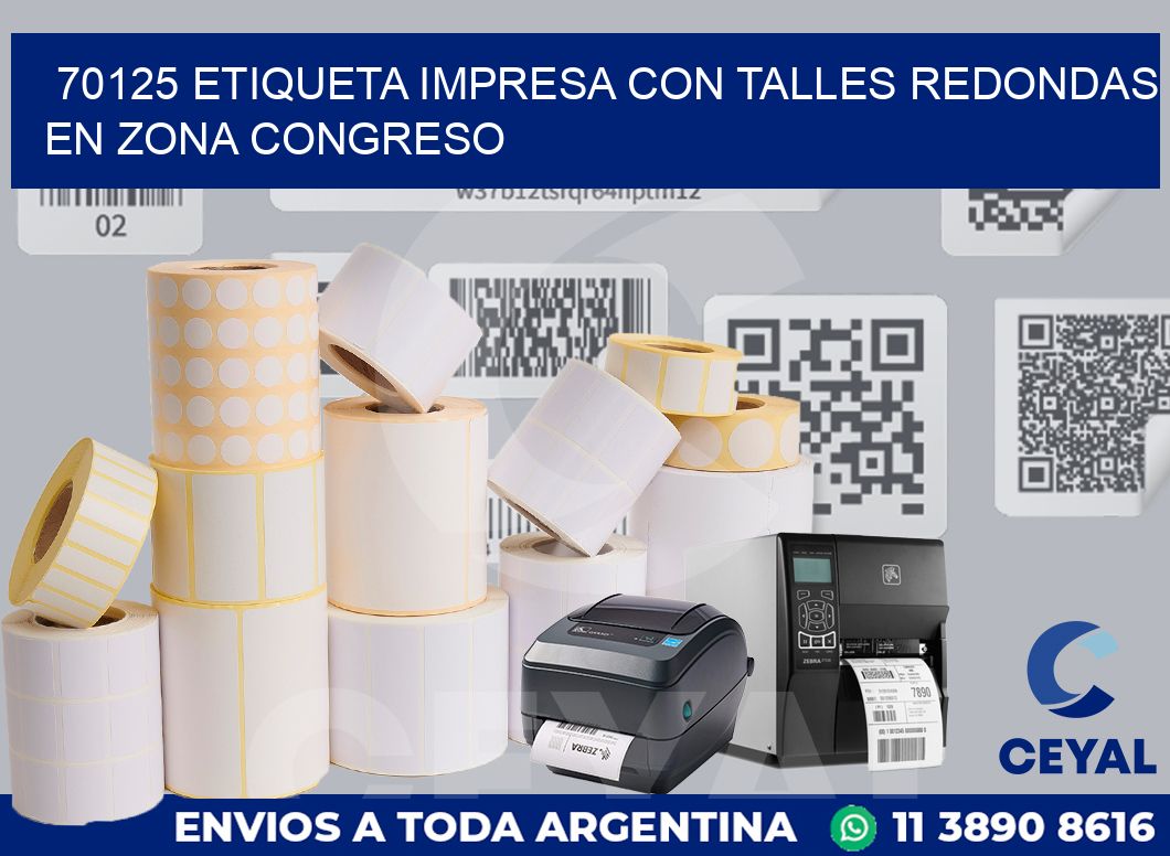 70125 ETIQUETA IMPRESA CON TALLES REDONDAS EN ZONA CONGRESO