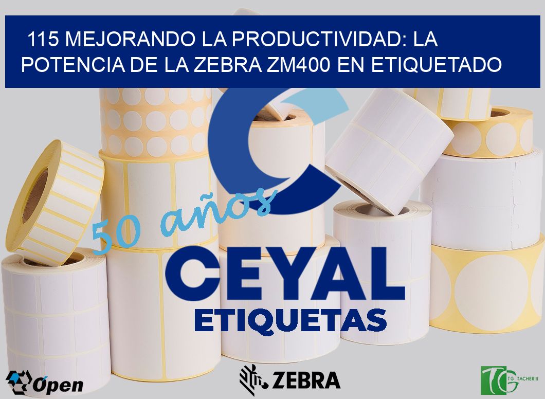 115 Mejorando la Productividad: La Potencia de la Zebra ZM400 en Etiquetado