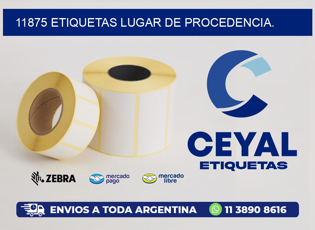 11875 etiquetas Lugar de procedencia.