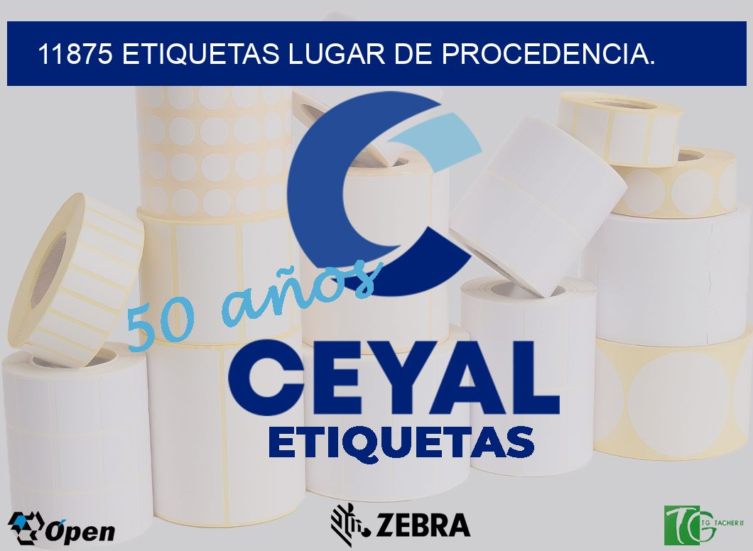 11875 etiquetas Lugar de procedencia.