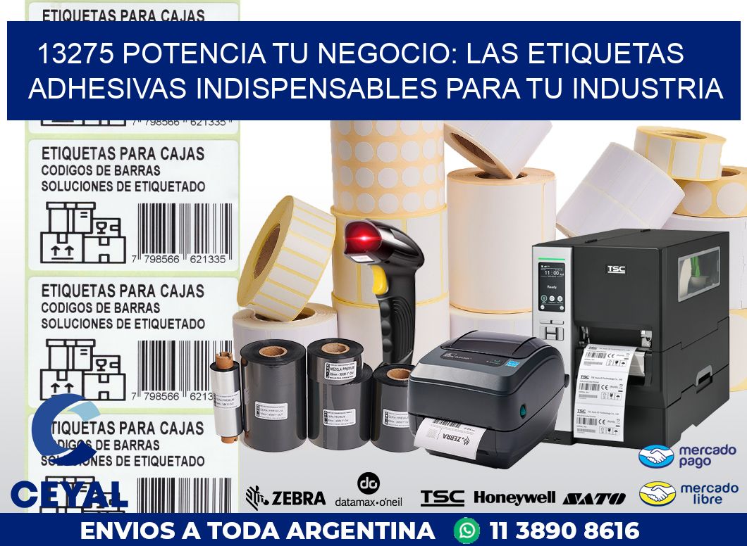 13275 POTENCIA TU NEGOCIO: LAS ETIQUETAS ADHESIVAS INDISPENSABLES PARA TU INDUSTRIA