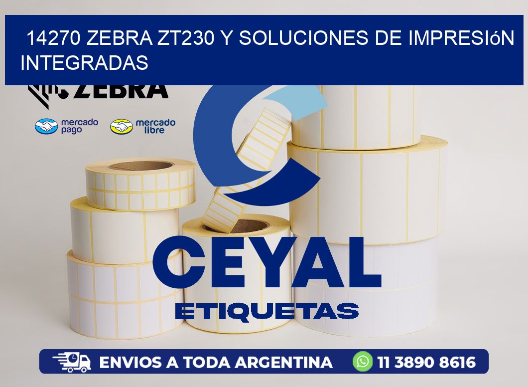14270 Zebra ZT230 y Soluciones de Impresión Integradas